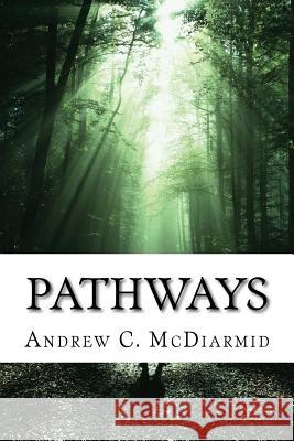 Pathways Andrew C. McDiarmid 9781530691777 Createspace Independent Publishing Platform - książka