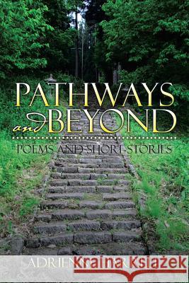 Pathways and Beyond: Poems and Short Stories Adrienne Harrell 9781503512641 Xlibris Corporation - książka