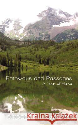 Pathways and Passages: A Year of Haiku Robert W Barker 9781462072446 iUniverse - książka