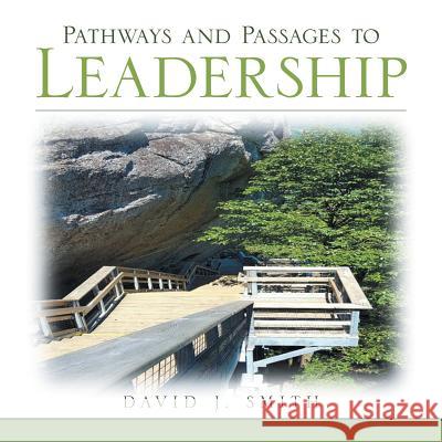 Pathways and Passages to Leadership David J. Smith 9781524601720 Authorhouse - książka