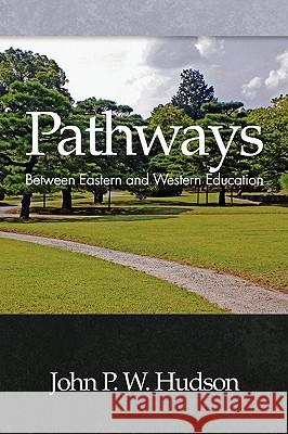 Pathways: Between Eastern and Western Education (PB) Hudson, John P. W. 9781607521266 Information Age Publishing - książka