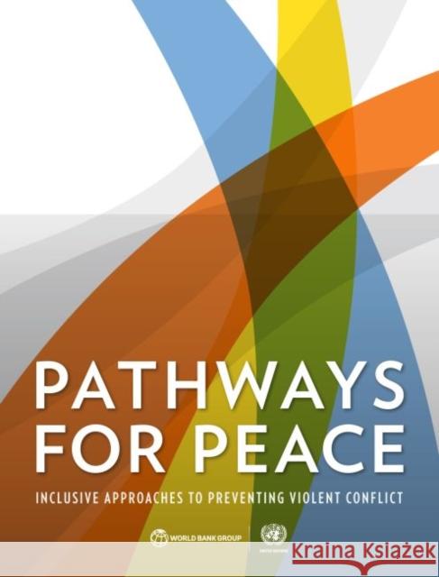 Pathways for Peace: Inclusive Approaches to Preventing Violent Conflict United Nations                           World Bank 9781464811623 World Bank Publications - książka