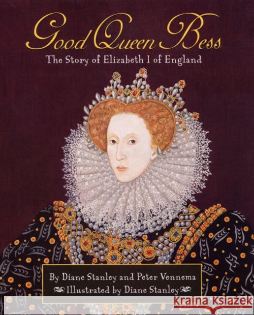 Pathways: Grade 5 Good Queen Bess: The Story of Elizabeth I of England Trade Book Stanley, Diane 9780688179618 HarperCollins Publishers - książka
