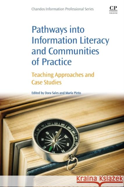 Pathways Into Information Literacy and Communities of Practice: Teaching Approaches and Case Studies Sales, Dora 9780081006733 Chandos Publishing - książka