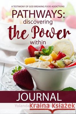 PATHWAYS JOURNAL-Discovering The Power Within: A Testimony Yolanda Fleming-Williams 9781735354132 Writing in Faith - książka
