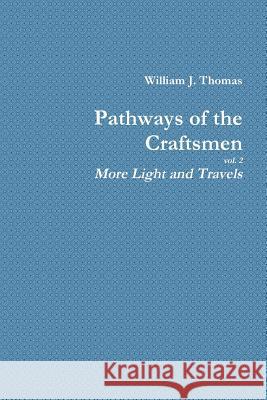 Pathways of the Craftsmen, vol. 2 - More Light and Travels William Thomas (University) 9781387016952 Lulu.com - książka