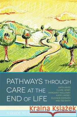 Pathways Through Care at the End of Life: A Guide to Person-Centred Care Henry, Claire 9781849053648  - książka