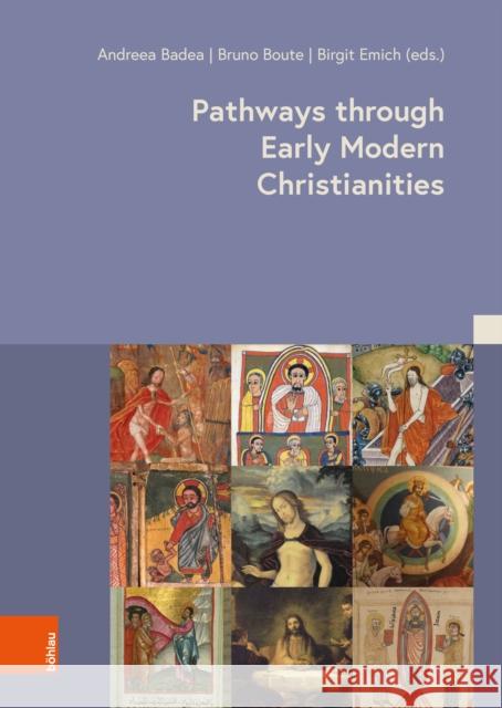 Pathways through Early Modern Christianities Birgit Emich Andreea Badea Bruno Boute 9783412526061 Bohlau Verlag - książka