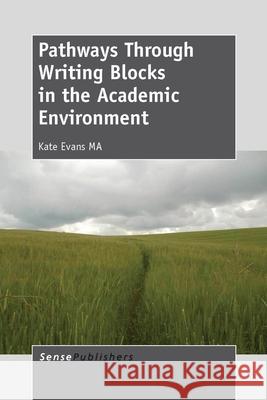 Pathways Through Writing Blocks in the Academic Environment Kate Evans 9789462091429 Sense Publishers - książka