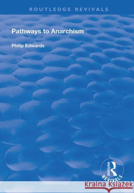 Pathways to Anarchism Philip Edwards 9781138329232 Routledge - książka