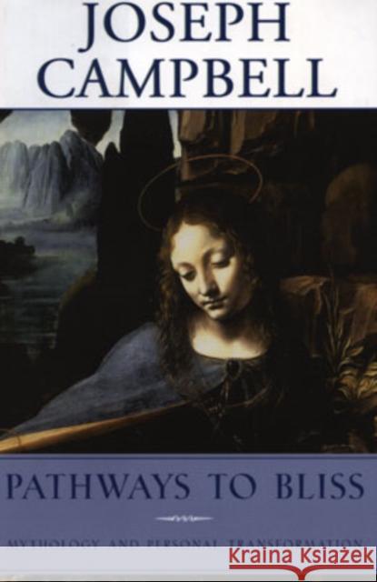 Pathways to Bliss: Mythology and Personal Transformation Joseph Campbell 9781577314714 New World Library - książka