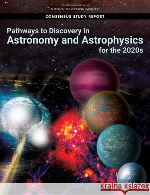 Pathways to Discovery in Astronomy and Astrophysics for the 2020s National Academies of Sciences Engineeri Division on Engineering and Physical Sci Board on Physics and Astronomy 9780309467346 National Academies Press - książka