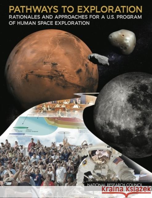 Pathways to Exploration: Rationales and Approaches for a U.S. Program of Human Space Exploration Committee on Human Spaceflight           Aeronautics and Space Engineering Board  Space Studies Board 9780309305075 National Academies Press - książka