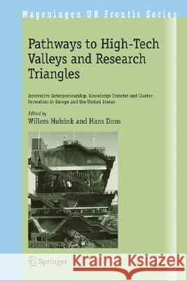 Pathways to High-Tech Valleys and Research Triangles: Innovative Entrepreneurship, Knowledge Transfer and Cluster Formation in Europe and the United S Hulsink, Willem 9781402083365 Not Avail - książka