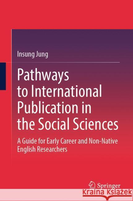 Pathways to International Publication in the Social Sciences Jung, Insung 9789819608003 Springer - książka