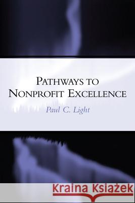 Pathways to Nonprofit Excellence Light, Paul C. 9780815706250 Brookings Institution Press - książka