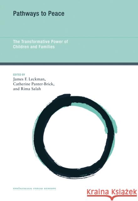 Pathways to Peace: The Transformative Power of Children and Families James F. Leckman, Catherine Panter-Brick, Rima Salah 9780262549219 MIT Press Ltd - książka