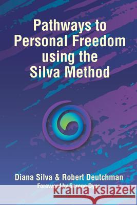 Pathways to Personal Freedom Using the Silva Method Diana Silva Robert Deutchman 9781982220600 Balboa Press - książka