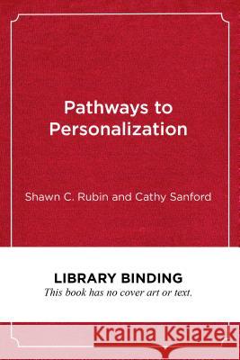 Pathways to Personalization: A Framework for School Change Shawn C. Rubin Cathy Sanford 9781682532485 Harvard Education PR - książka