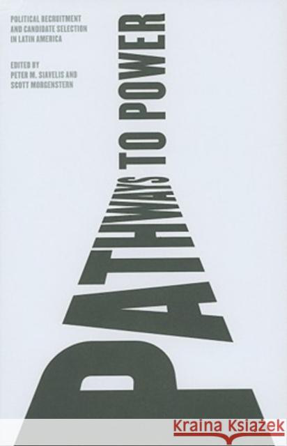 Pathways to Power: Political Recruitment and Candidate Selection in Latin America Siavelis, Peter M. 9780271033754 Pennsylvania State University Press - książka