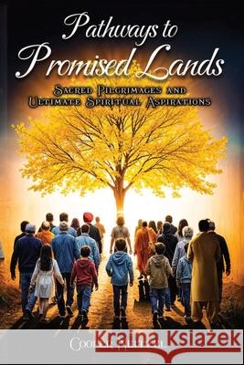 Pathways to Promised Lands Sacred Pilgrimages and Ultimate Spiritual Aspirations Cooper Neitzel 9781965222751 Hemingway Publishers - książka