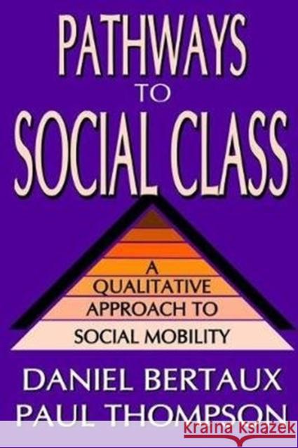 Pathways to Social Class: A Qualitative Approach to Social Mobility Daniel Bertaux Paul Thompson 9781138529601 Routledge - książka