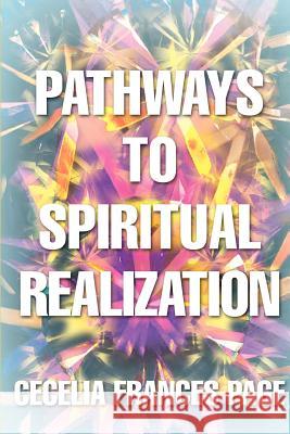 Pathways to Spiritual Realization Cecelia Frances Page 9780595461332 iUniverse - książka