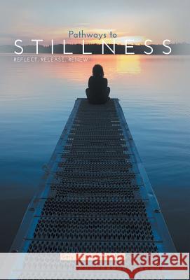 Pathways to Stillness: Reflect, Release, Renew Gary Irwin-Kenyon 9781460288993 FriesenPress - książka