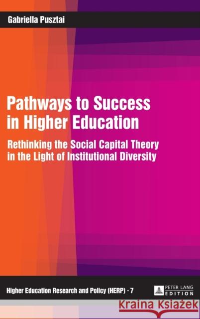 Pathways to Success in Higher Education: Rethinking the Social Capital Theory in the Light of Institutional Diversity Kwiek, Marek 9783631664261 Peter Lang AG - książka