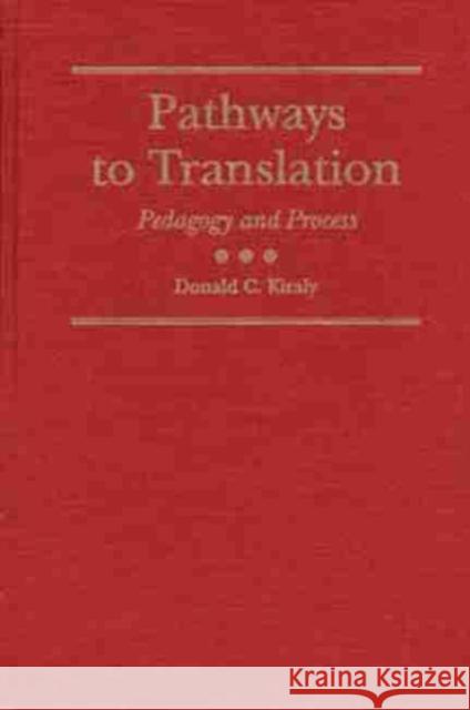 Pathways to Translation: Pedagogy and Process Kiraly, Donald C. 9780873385169 Kent State University Press - książka