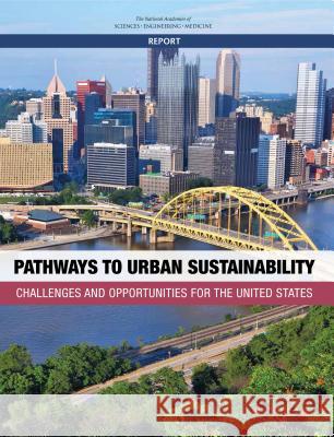 Pathways to Urban Sustainability: Challenges and Opportunities for the United States Committee on Pathways to Urban Sustainab Science and Technology for Sustainabilit Policy and Global Affairs 9780309444538 National Academies Press - książka