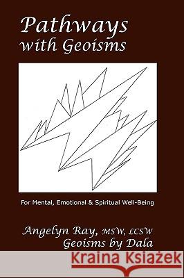 Pathways With Geoisms: For Mental, Emotional, And Spiritual Well-Being Dala 9781440489426 Createspace - książka