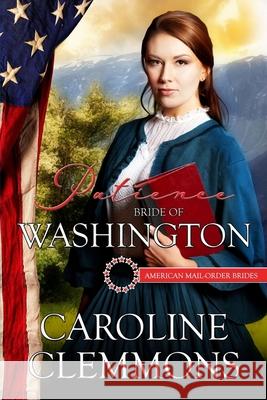 Patience: Bride of Washington Caroline Clemmons 9781522944478 Createspace Independent Publishing Platform - książka