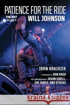 Patience for the Ride: The Art and Life of Will Johnson John Krajicek Ron Rash Jason Isbell 9781648433689 Texas A&M University Press - książka