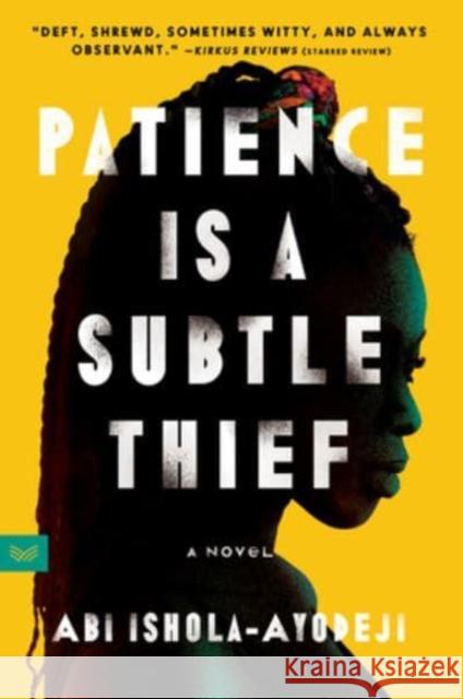 Patience Is a Subtle Thief: A Novel Abi Ishola-Ayodeji 9780063116924 HarperCollins Publishers Inc - książka