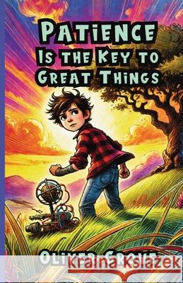 Patience Is the Key to Great Things Oliver Grove 9781300200383 Good Child Bookstore - książka