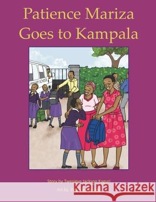 Patience Mariza Goes to Kampala Twesigye Jackson Kaguri 9781548020194 Createspace Independent Publishing Platform - książka