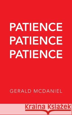 Patience Patience Patience Gerald McDaniel 9781664205765 WestBow Press - książka