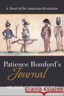 Patience Romford's Journal: A Novel of the American Revolution Helene-Carol Brown 9781524543259 Xlibris - książka