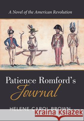 Patience Romford's Journal: A Novel of the American Revolution Helene-Carol Brown 9781524543266 Xlibris - książka
