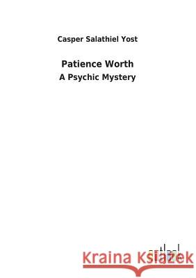 Patience Worth Casper Salathiel Yost 9783732619948 Salzwasser-Verlag Gmbh - książka