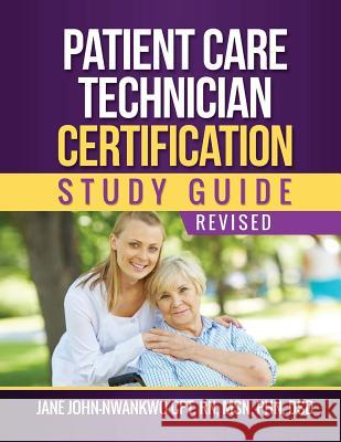 Patient Care Technician Certification Study Guide MS Jane John-Nwankw 9781544699615 Createspace Independent Publishing Platform - książka