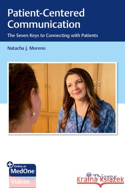 Patient-Centered Communication: The Seven Keys to Connecting with Patients Moreno, Natacha 9781684201839 Thieme Medical Publishers - książka