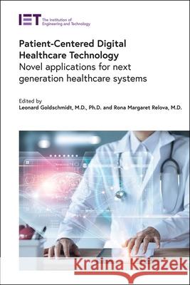 Patient-Centered Digital Healthcare Technology: Novel Applications for Next Generation Healthcare Systems Goldschmidt, Leonard 9781785615658 Institution of Engineering & Technology - książka