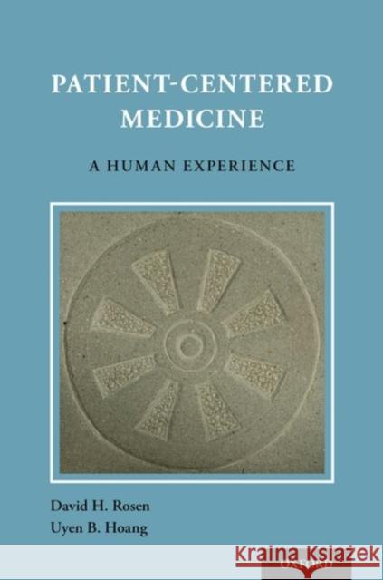 Patient Centered Medicine: A Human Experience David H. Rosen Uyen Hoang 9780190628871 Oxford University Press, USA - książka