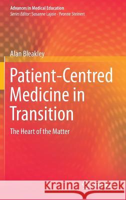 Patient-Centred Medicine in Transition: The Heart of the Matter Bleakley, Alan 9783319024868 Springer - książka