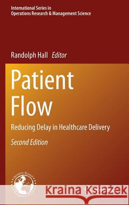 Patient Flow: Reducing Delay in Healthcare Delivery Hall, Randolph 9781461495116 Springer - książka