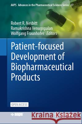 Patient-Focused Development of Biopharmaceutical Products Robert R. Nesbitt Ramakrishna Venugopalan Wolfgang Fraunhofer 9783031982521 Springer - książka