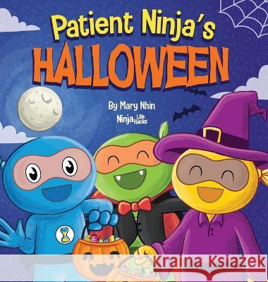 Patient Ninja's Halloween: A Rhyming Children's Book About Halloween Mary Nhin   9781637314241 Grow Grit Press LLC - książka