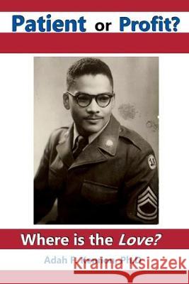 Patient or Profit: Where is the Love? Adah F. Kennon 9780578548074 Sheba Enterprises - książka